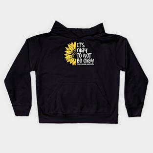 Its Okay To Not Be Okay Sunflower Mental Health Awareness Kids Hoodie